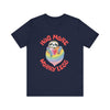 Hug More Worry Less - Unisex Jersey Short Sleeve Tee