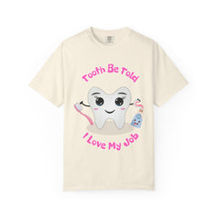 Dental Humor Unisex T-Shirt - "Tooth Be Told I Love My Job"