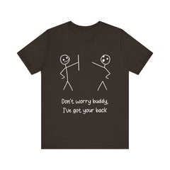 Don't worry buddy.....Unisex Jersey Short Sleeve Tee