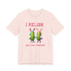 I Relish Our Time Together - Unisex Jersey Short Sleeve Tee