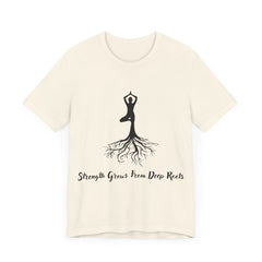 Strenth Grows From Deep Roots - Unisex Jersey Short Sleeve Tee