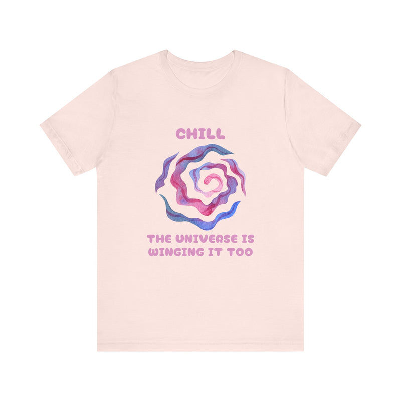 Chill, The Universe is Winging it too - Unisex Jersey Short Sleeve Tee
