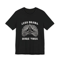 Less Drama, More Yoga - Unisex Jersey Short Sleeve Tee