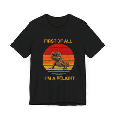 First of All,...I'm a Delight - Unisex Jersey Short Sleeve Tee