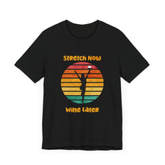 Stretch Now Wine Later - Unisex Jersey Short Sleeve Tee