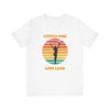 Stretch Now Wine Later - Unisex Jersey Short Sleeve Tee