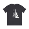 I Am Practicing....Unisex Jersey Short Sleeve Tee