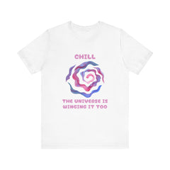 Chill, The Universe is Winging it too - Unisex Jersey Short Sleeve Tee