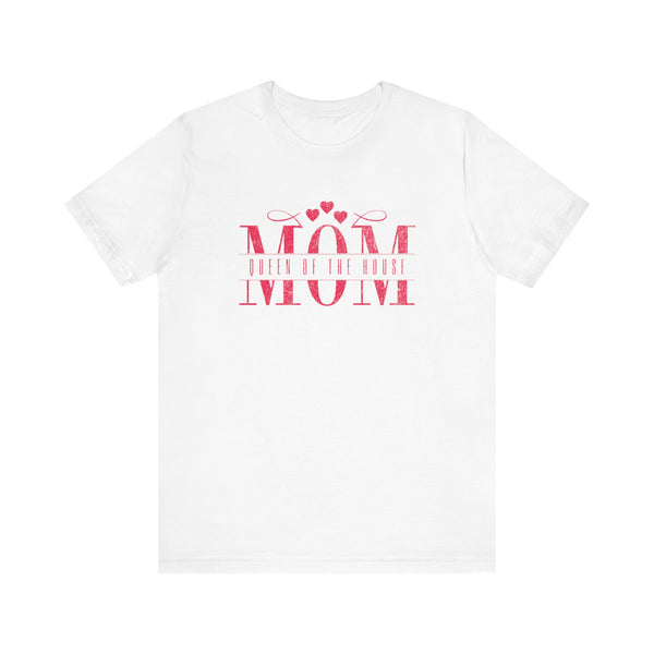 Mom Queen of the House Tee - Unisex Jersey Short Sleeve T-Shirt for Mothers