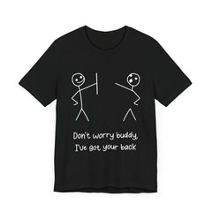 Don't worry buddy.....Unisex Jersey Short Sleeve Tee