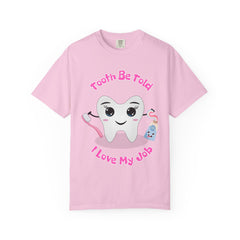 Dental Humor Unisex T-Shirt - "Tooth Be Told I Love My Job"