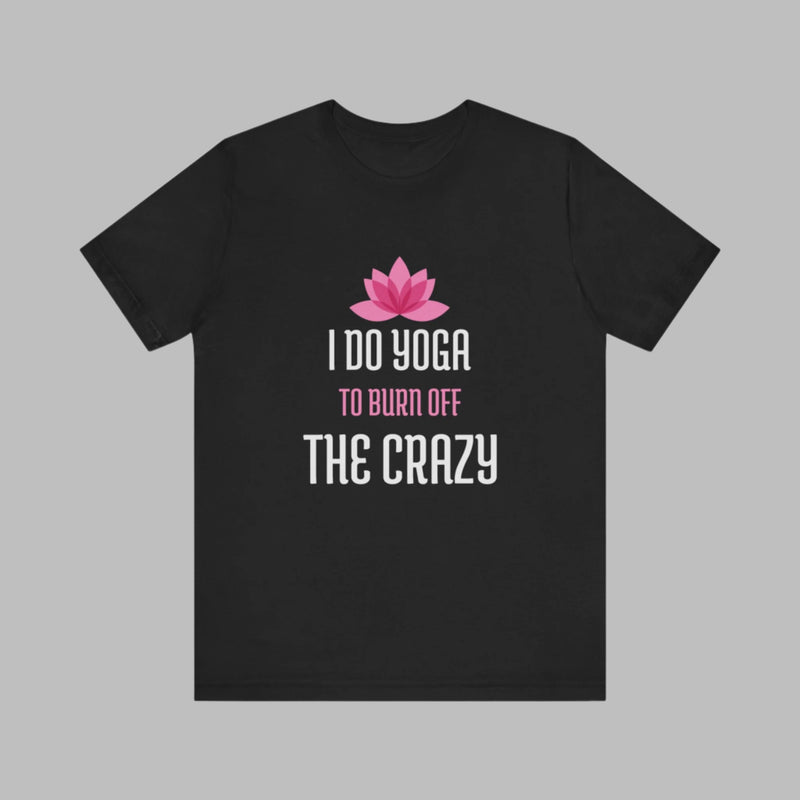 I Do Yoga - Unisex Jersey Short Sleeve Tee