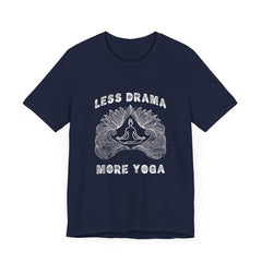 Less Drama, More Yoga - Unisex Jersey Short Sleeve Tee