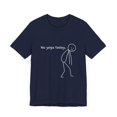 No yoga today - Unisex Jersey Short Sleeve Tee