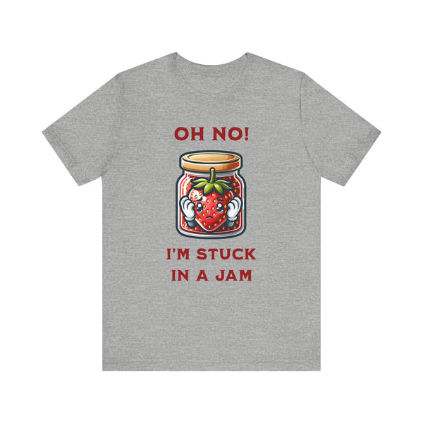 Funny Strawberry Jam T-Shirt - Oh No! I'm Stuck in a Jam