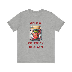 Funny Strawberry Jam T-Shirt - Oh No! I'm Stuck in a Jam