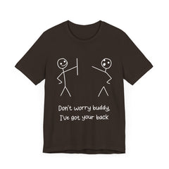 Don't worry buddy.....Unisex Jersey Short Sleeve Tee