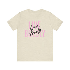 Typography Tee - Live Boldly Love Freely Unisex Jersey Short Sleeve Shirt