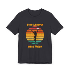 Stretch Now Wine Later - Unisex Jersey Short Sleeve Tee