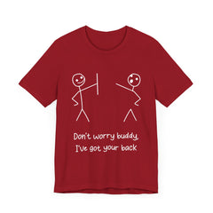 Don't worry buddy.....Unisex Jersey Short Sleeve Tee