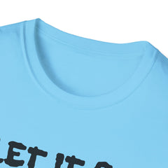 Let It Go - Unisex Softstyle T-Shirt