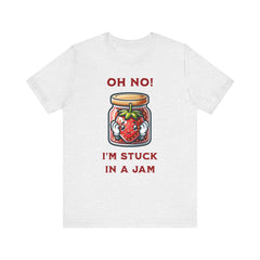 Funny Strawberry Jam T-Shirt - Oh No! I'm Stuck in a Jam