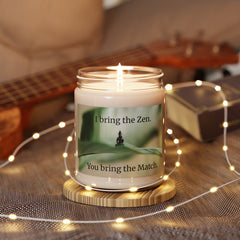 I Bring the Zen, You bring the match - Scented Soy Candle, 9oz