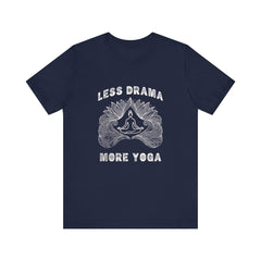 Less Drama, More Yoga - Unisex Jersey Short Sleeve Tee
