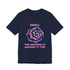 Chill, The Universe is Winging it too - Unisex Jersey Short Sleeve Tee
