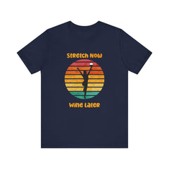 Stretch Now Wine Later - Unisex Jersey Short Sleeve Tee