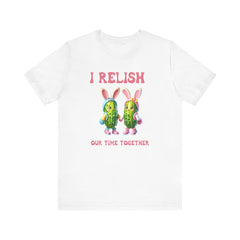 I Relish Our Time Together - Unisex Jersey Short Sleeve Tee