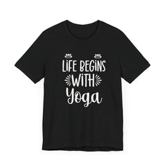 Life Begins with Yoga - Unisex Jersey Short Sleeve Tee
