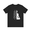 I Am Practicing....Unisex Jersey Short Sleeve Tee