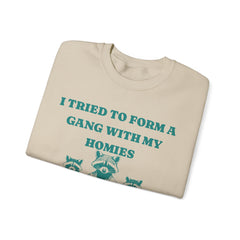 I Tried to Form a Gang.. - Unisex Heavy Blend™ Crewneck Sweatshirt