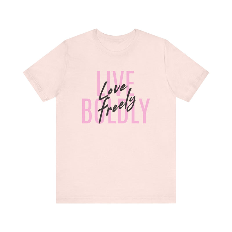 Typography Tee - Live Boldly Love Freely Unisex Jersey Short Sleeve Shirt