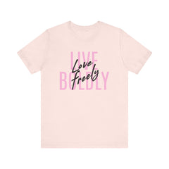 Typography Tee - Live Boldly Love Freely Unisex Jersey Short Sleeve Shirt