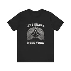 Less Drama, More Yoga - Unisex Jersey Short Sleeve Tee