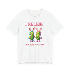 I Relish Our Time Together - Unisex Jersey Short Sleeve Tee