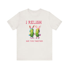 I Relish Our Time Together - Unisex Jersey Short Sleeve Tee