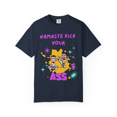 Namaste Kick Your Ass Unisex Garment-Dyed T-Shirt - Fun Yoga Humor Tee