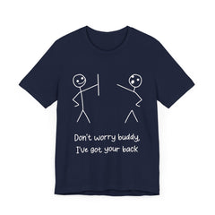 Don't worry buddy.....Unisex Jersey Short Sleeve Tee