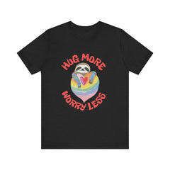 Hug More Worry Less - Unisex Jersey Short Sleeve Tee