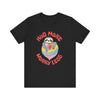 Hug More Worry Less - Unisex Jersey Short Sleeve Tee