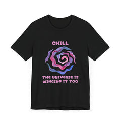 Chill, The Universe is Winging it too - Unisex Jersey Short Sleeve Tee