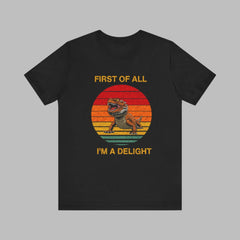 First of All,...I'm a Delight - Unisex Jersey Short Sleeve Tee