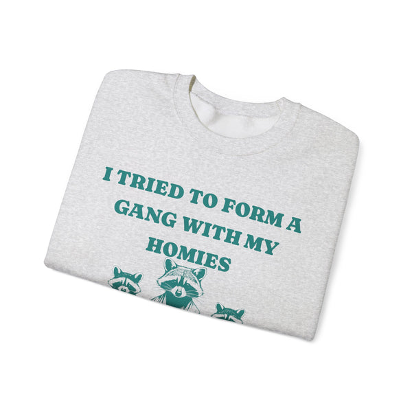 I Tried to Form a Gang.. - Unisex Heavy Blend™ Crewneck Sweatshirt