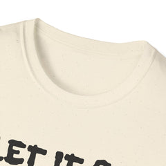 Let It Go - Unisex Softstyle T-Shirt