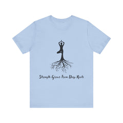 Strenth Grows From Deep Roots - Unisex Jersey Short Sleeve Tee