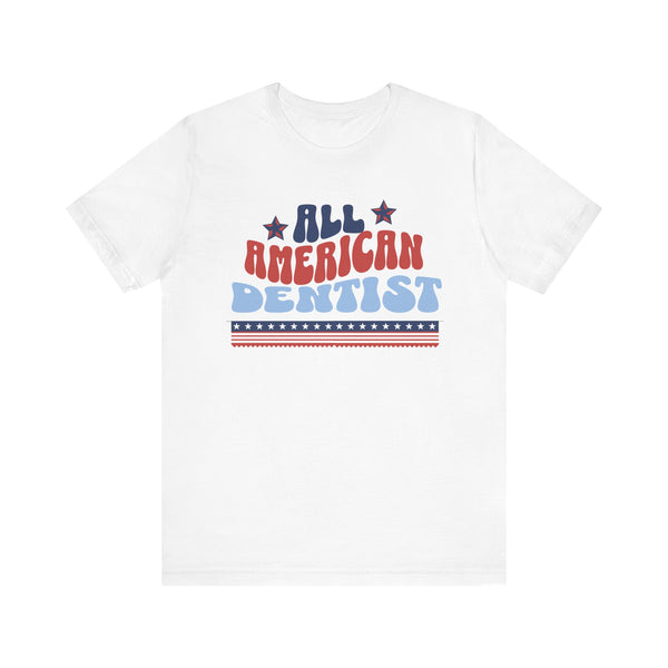 All American Dentist Tee - Unisex Jersey Short Sleeve Shirt