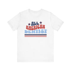 All American Dentist Tee - Unisex Jersey Short Sleeve Shirt